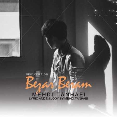 Mehdi Tanhaei – Bezar Beram ( New Version )